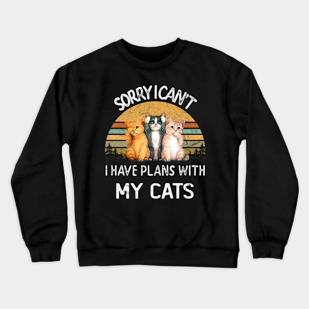 SORRY I CAN'T I HAVE PLANS WITH MY CATS Crewneck Sweatshirt by SamaraIvory